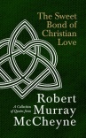 The Sweet Bond of Christian Love A Collection of Quotes from Robert Murray McCheyne
